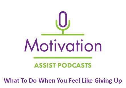 What To Do When You Feel Like Giving Up
